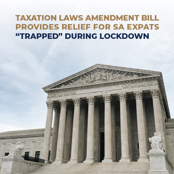 Taxation Laws Amendment Bill Provides Relief For SA Expats Trapepd During Lockdown